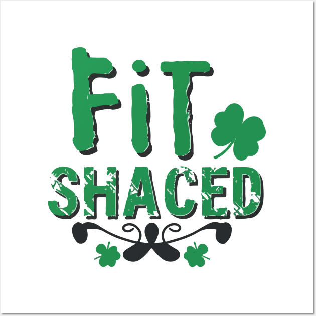 Fit Shaced Funny Irish Drinking ST PATRICKS DAY Shamrock Wall Art by Jabir